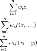 \sum_{i=1}^n w_i x_i

\sum_{i=1}^n w_i f(x_i, \ldots)

\sum_{i=1}^n w_i f(x_i - y_i)