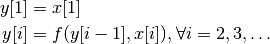y[1] &= x[1] \\
y[i] &= f(y[i-1], x[i]), \forall i = 2, 3, \ldots